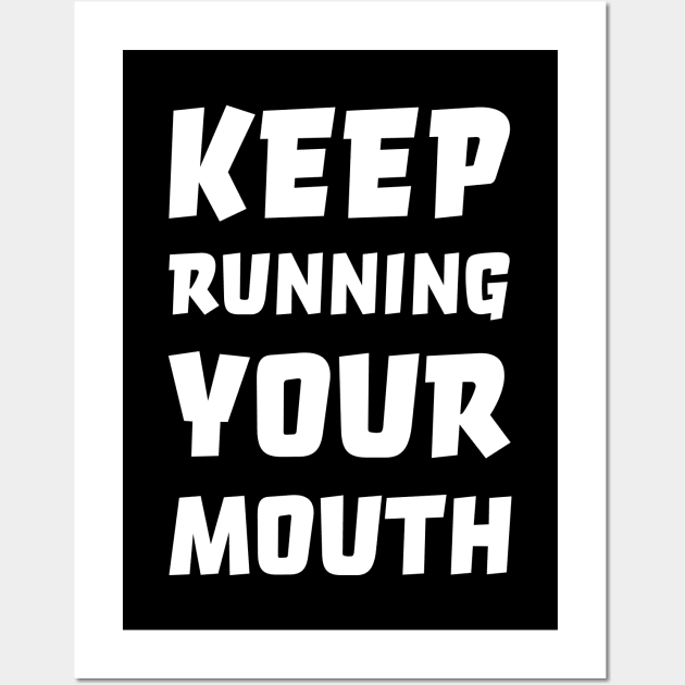 Keep running your mouth Wall Art by robertkask